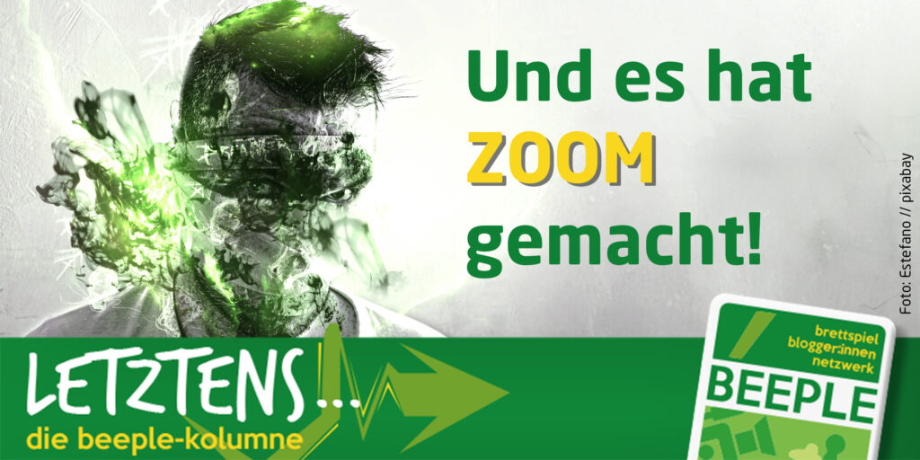 LETZTENS … die Beeple-Kolumne: Und es hat Zoom gemacht!